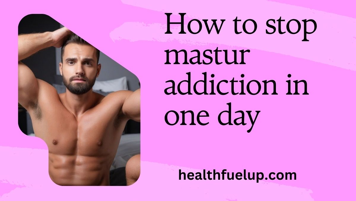 How to stop mastur addiction in one day