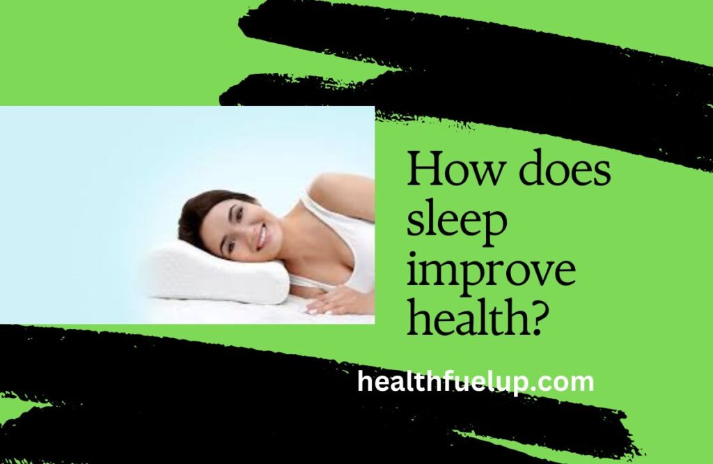 How does sleep improve health?